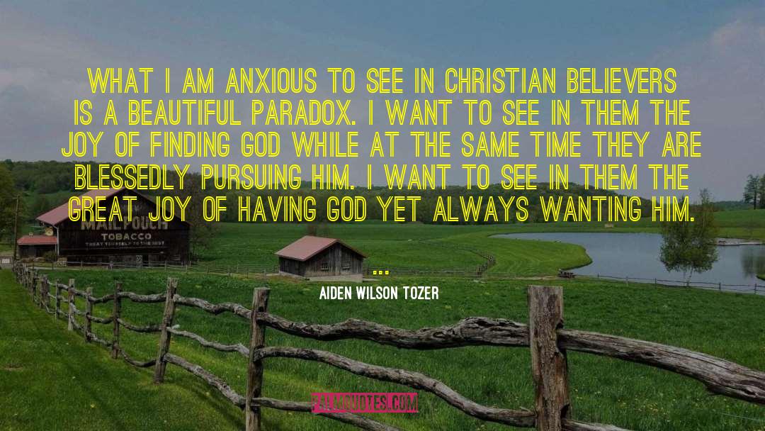 Aiden Wilson Tozer Quotes: What I am anxious to