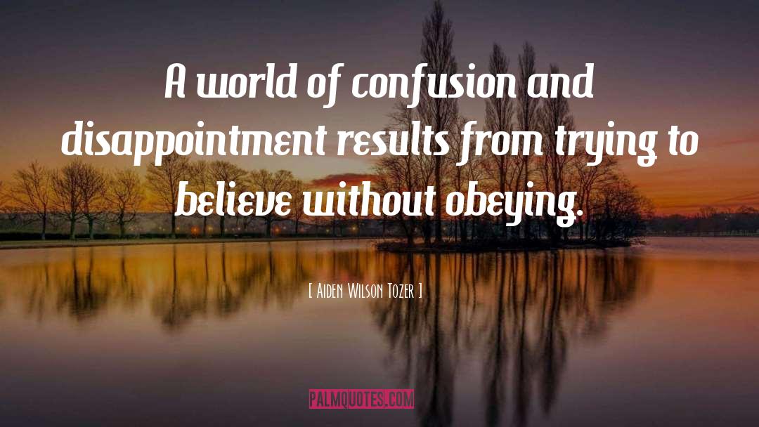 Aiden Wilson Tozer Quotes: A world of confusion and