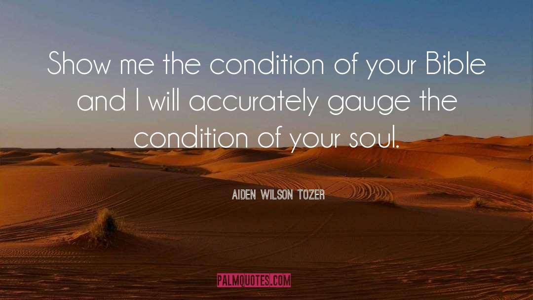 Aiden Wilson Tozer Quotes: Show me the condition of