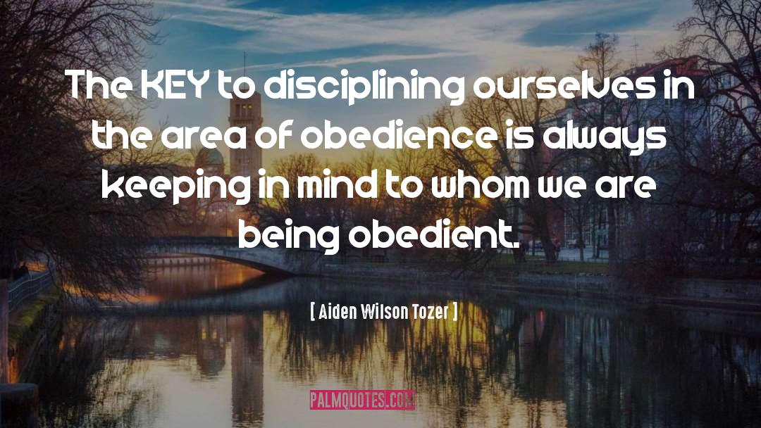 Aiden Wilson Tozer Quotes: The KEY to disciplining ourselves