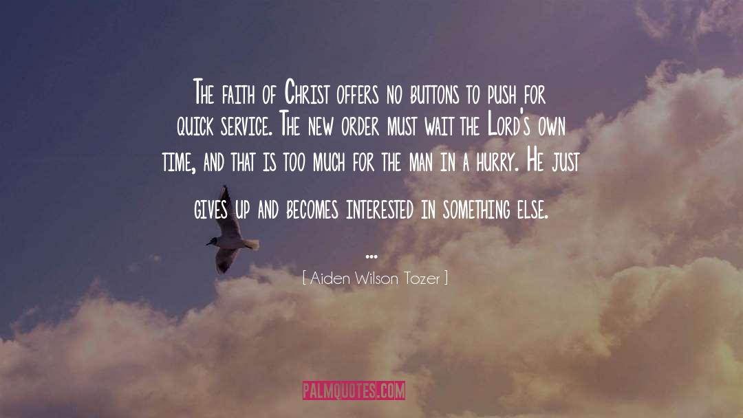 Aiden Wilson Tozer Quotes: The faith of Christ offers