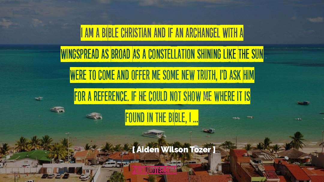Aiden Wilson Tozer Quotes: I am a Bible Christian