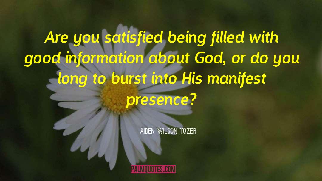 Aiden Wilson Tozer Quotes: Are you satisfied being filled