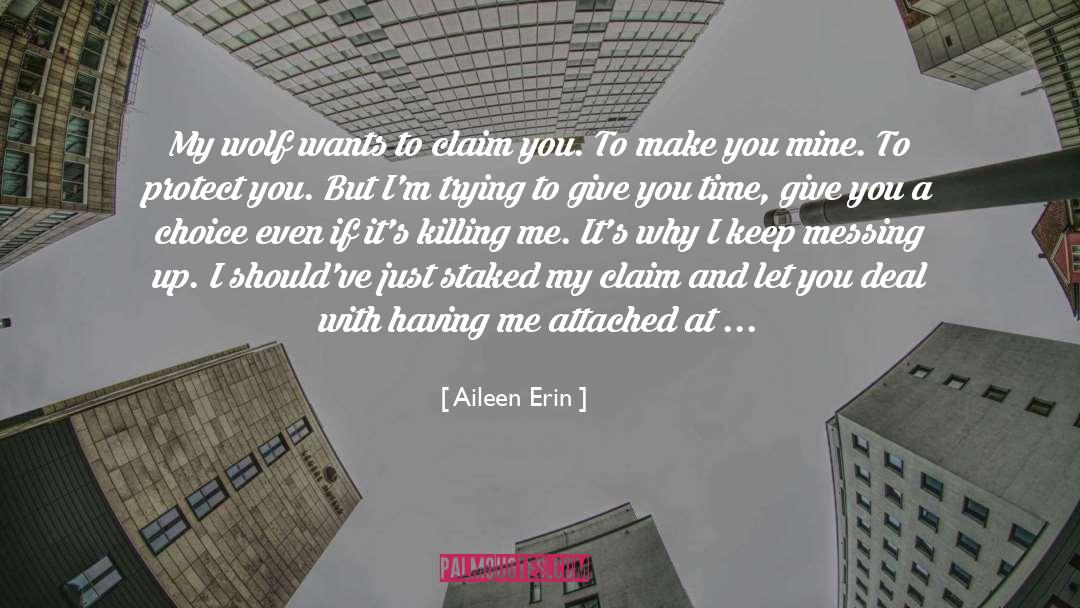 Aileen Erin Quotes: My wolf wants to claim