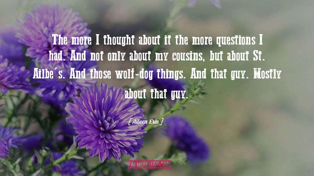 Aileen Erin Quotes: The more I thought about