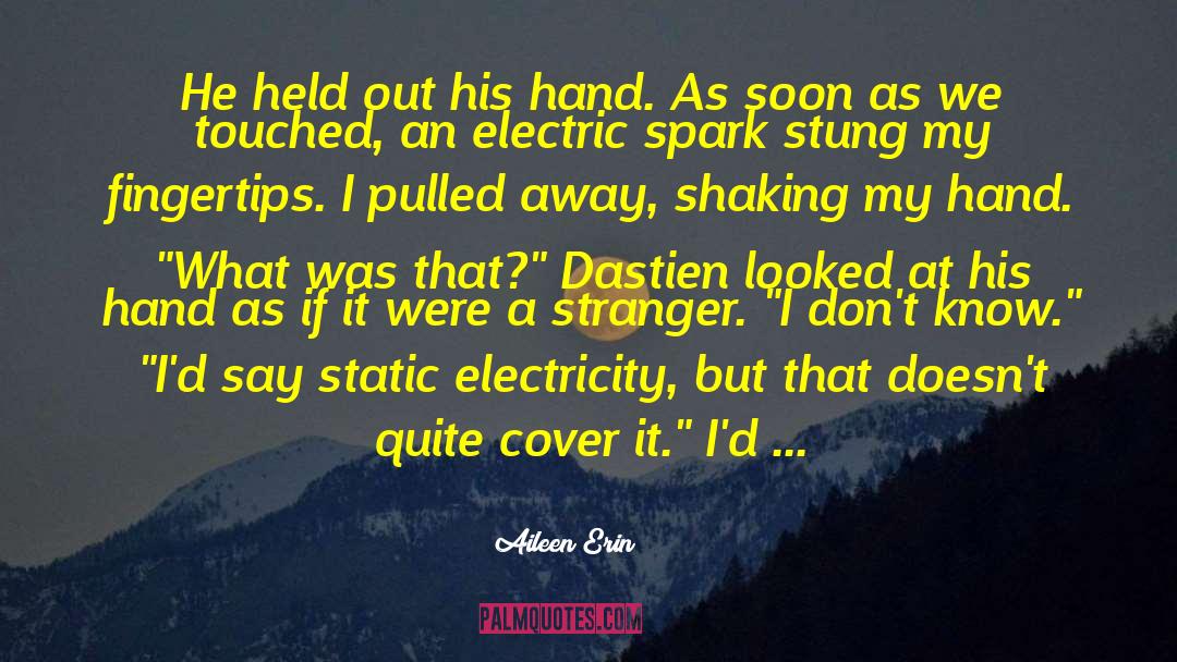 Aileen Erin Quotes: He held out his hand.