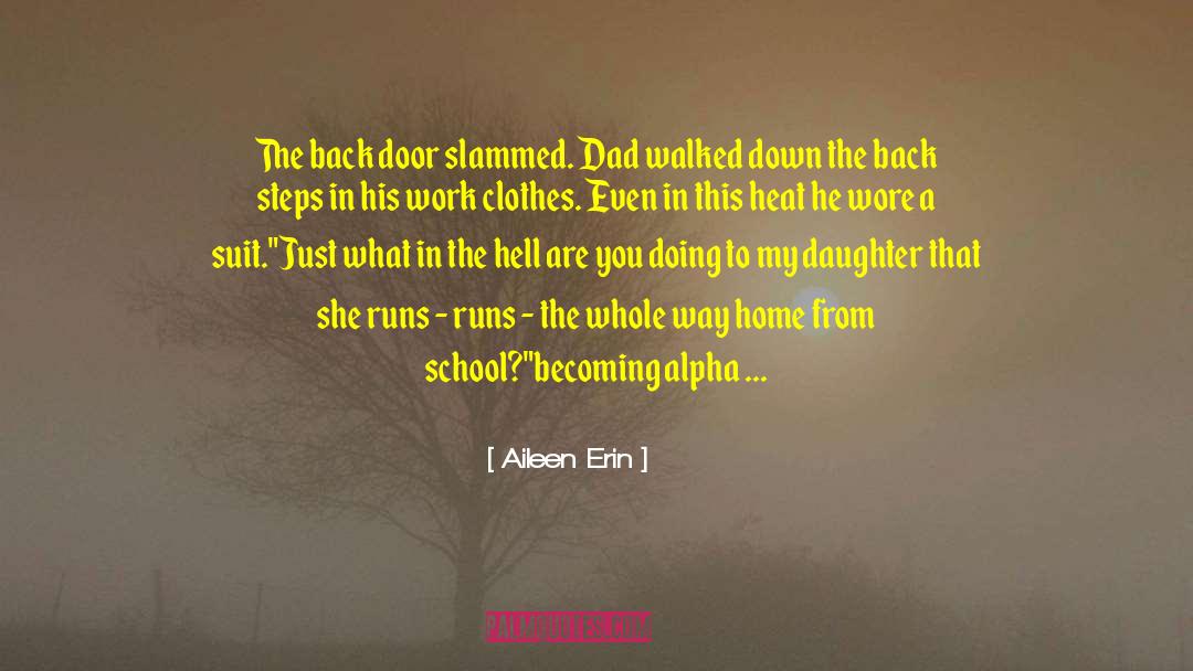 Aileen Erin Quotes: The back door slammed. Dad