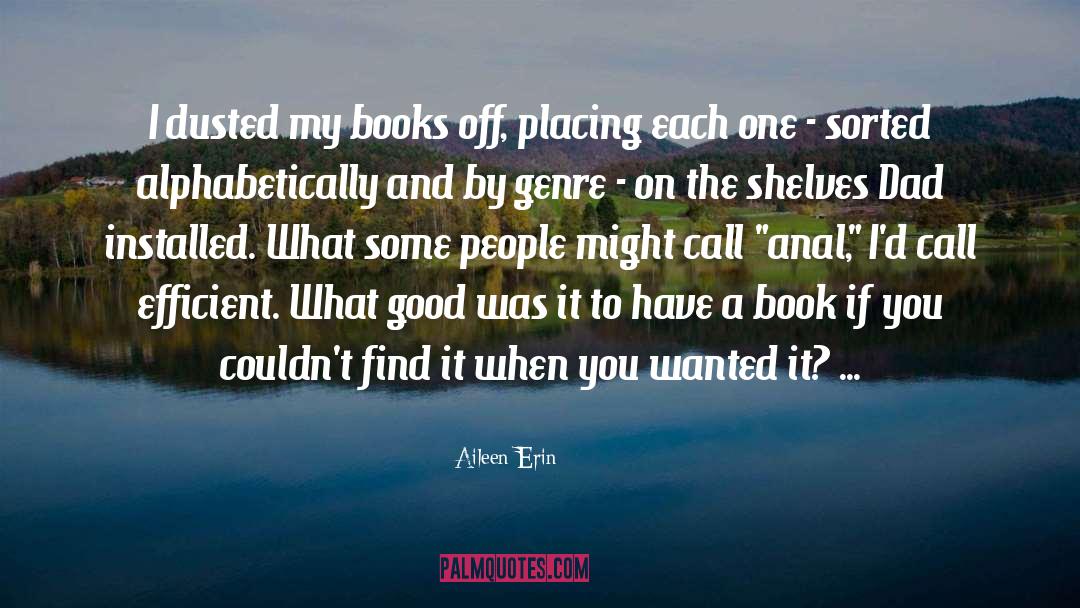 Aileen Erin Quotes: I dusted my books off,