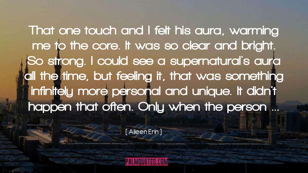 Aileen Erin Quotes: That one touch and I