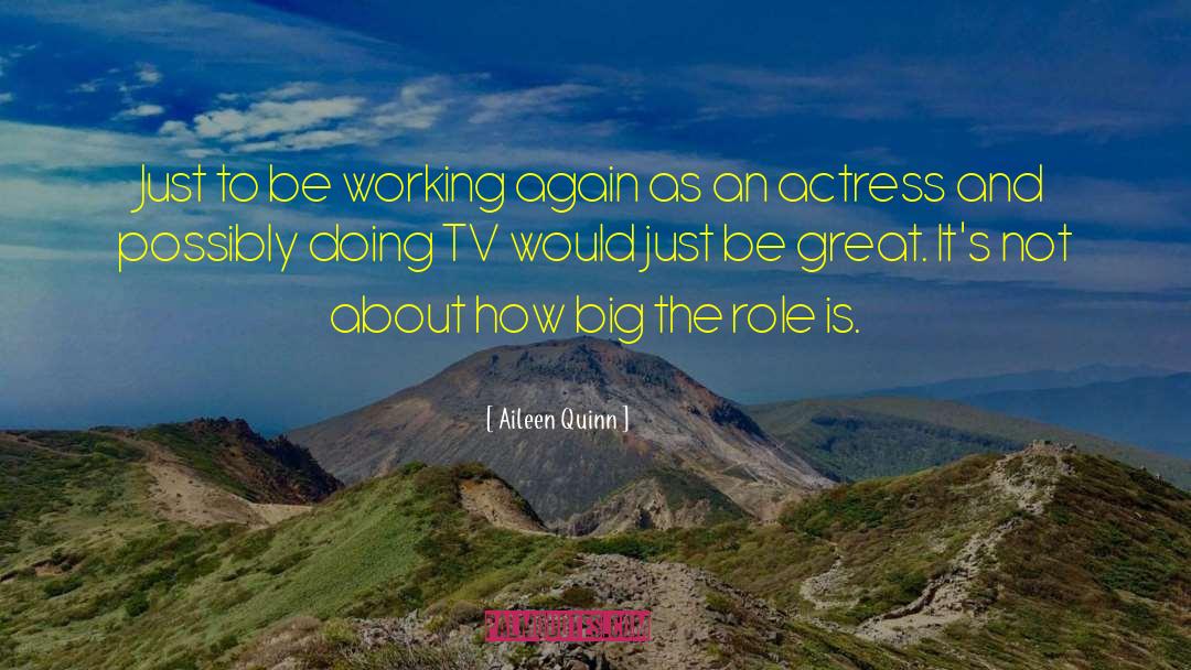 Aileen Quinn Quotes: Just to be working again