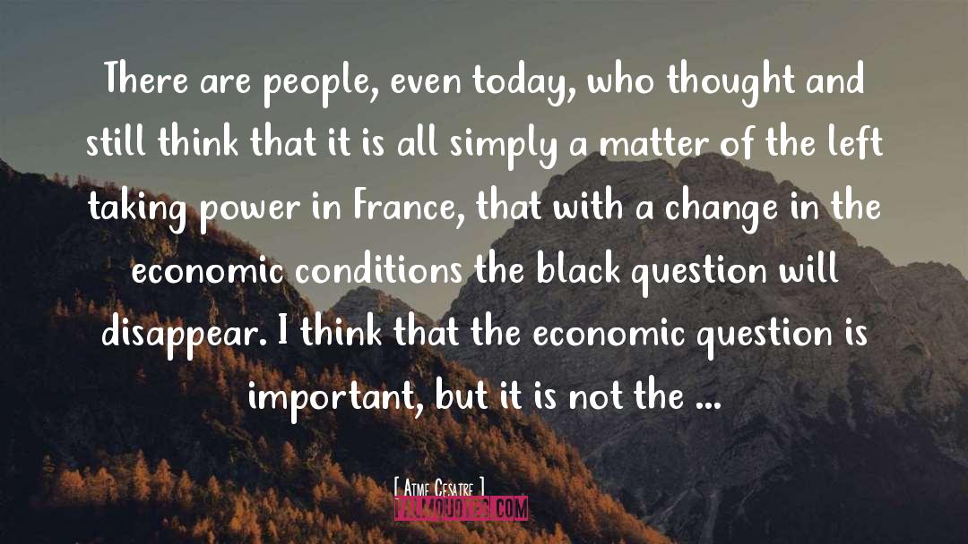 Aime Cesaire Quotes: There are people, even today,