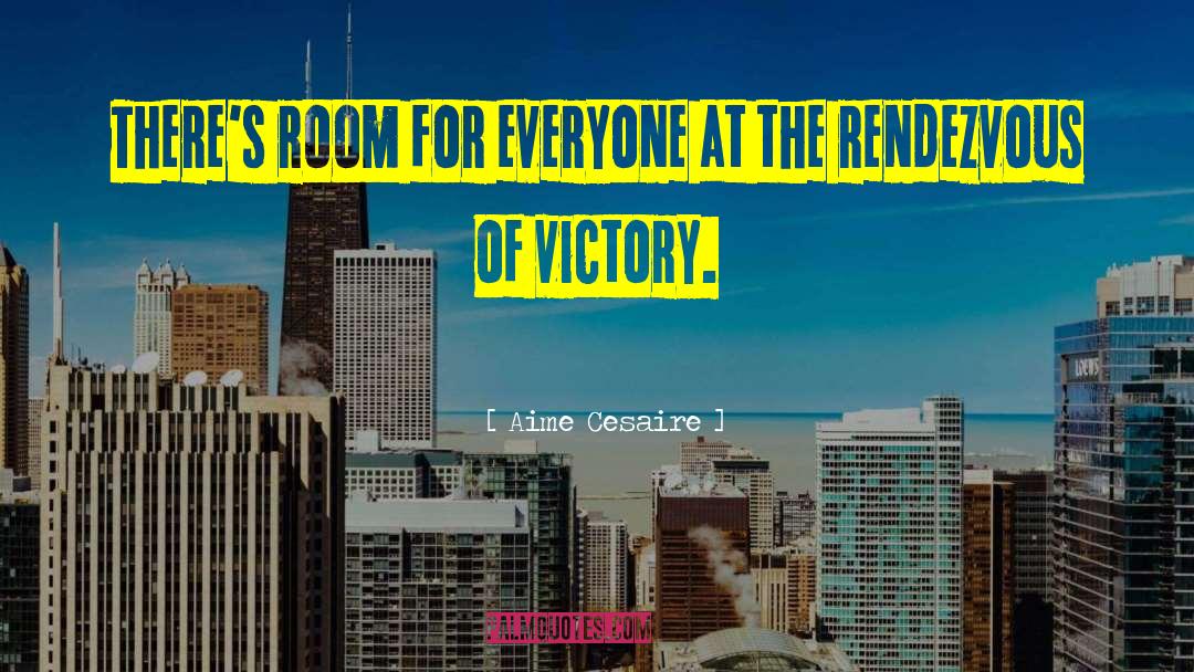 Aime Cesaire Quotes: There's room for everyone at