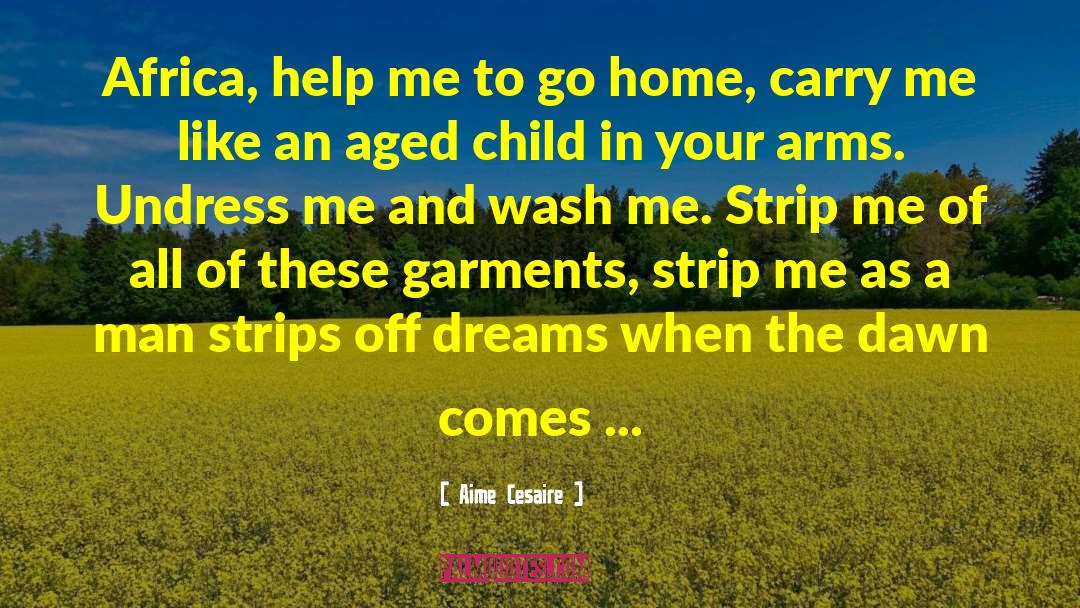 Aime Cesaire Quotes: Africa, help me to go