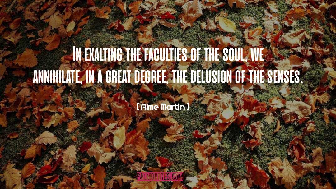 Aime Martin Quotes: In exalting the faculties of