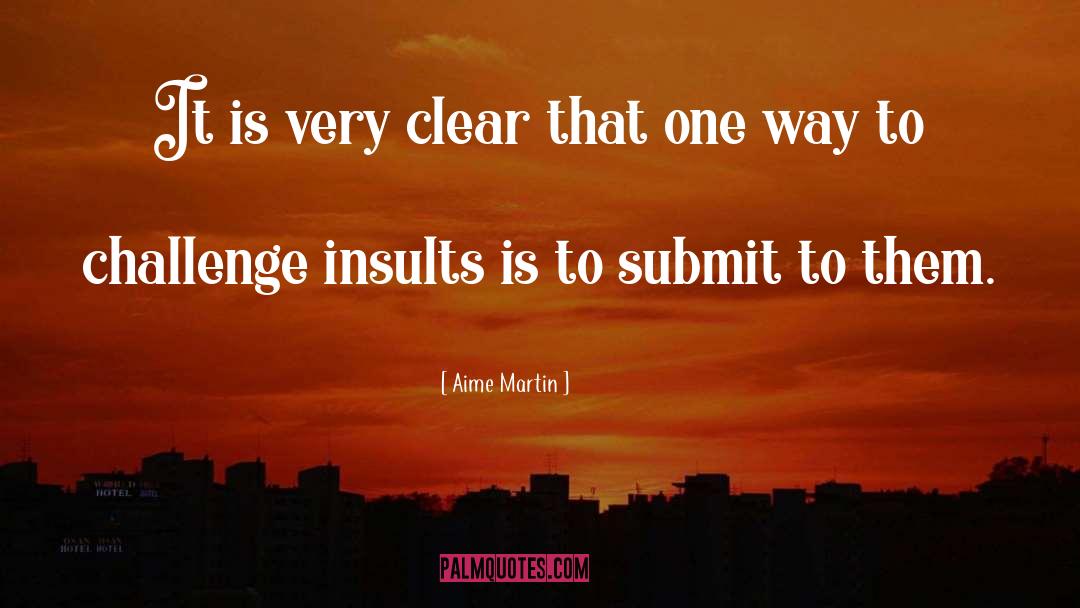 Aime Martin Quotes: It is very clear that