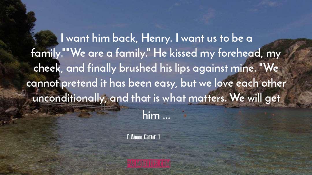 Aimee Carter Quotes: I want him back, Henry.