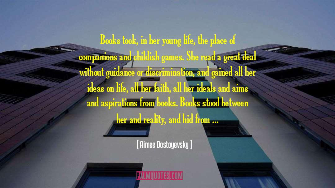 Aimee Dostoyevsky Quotes: Books took, in her young