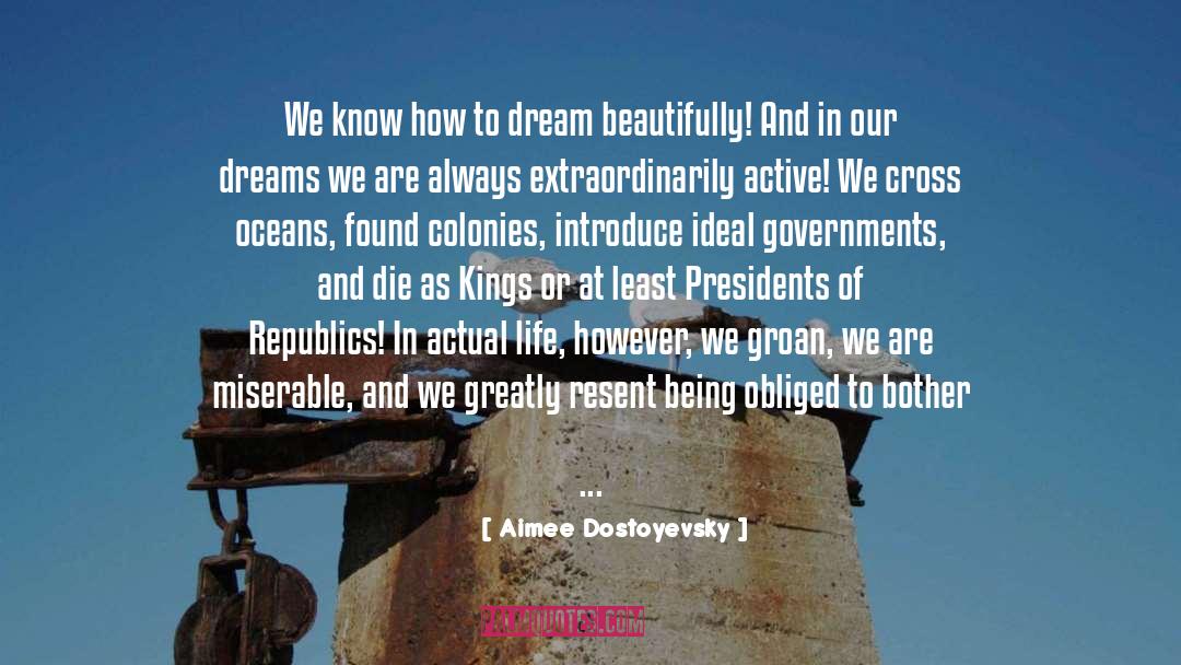 Aimee Dostoyevsky Quotes: We know how to dream