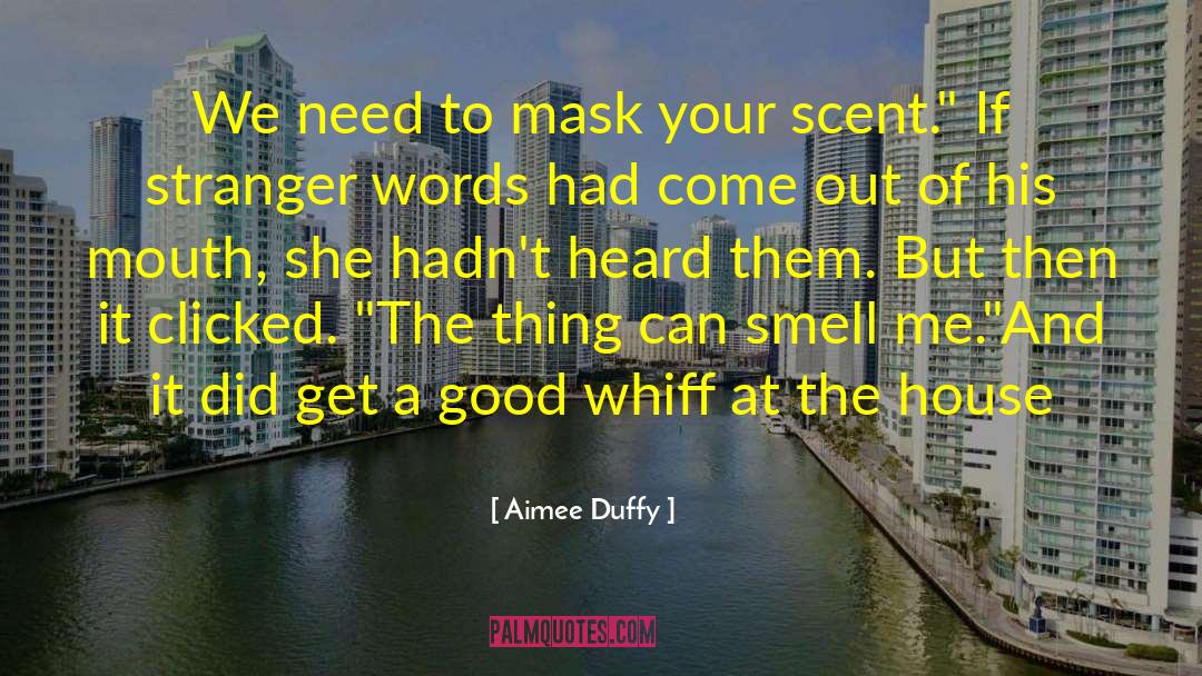 Aimee Duffy Quotes: We need to mask your