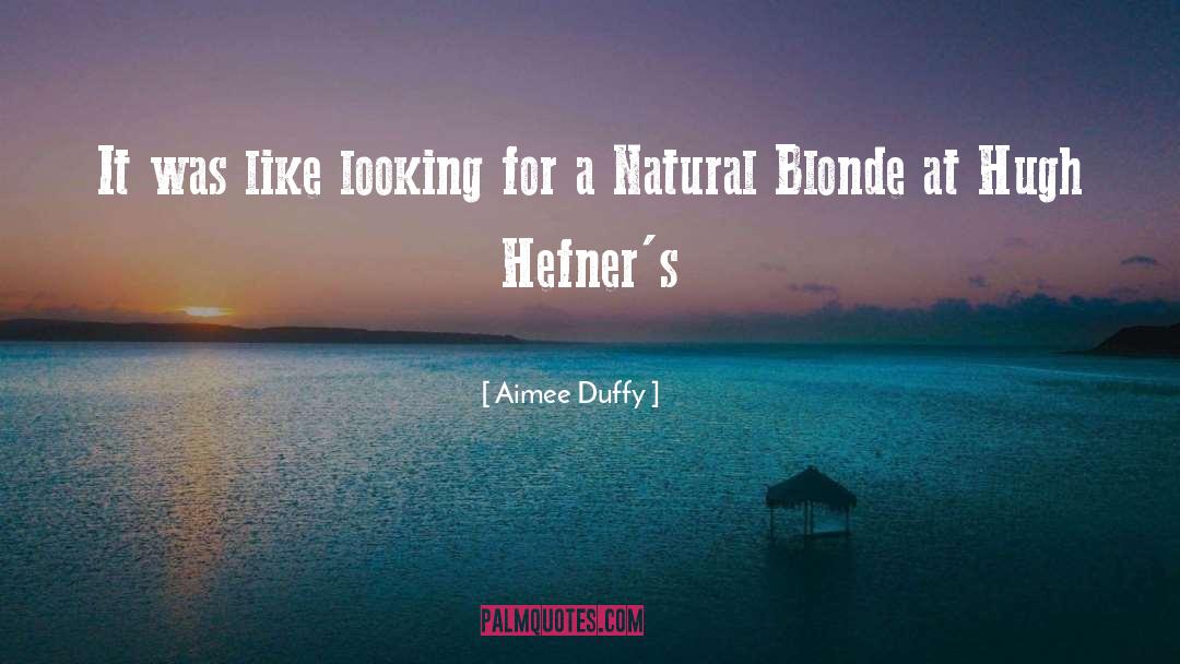 Aimee Duffy Quotes: It was like looking for