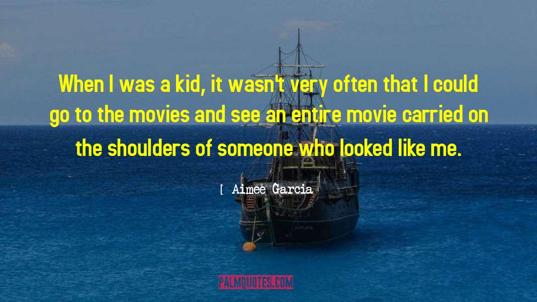 Aimee Garcia Quotes: When I was a kid,