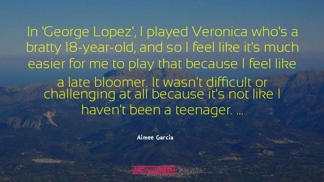 Aimee Garcia Quotes: In 'George Lopez', I played