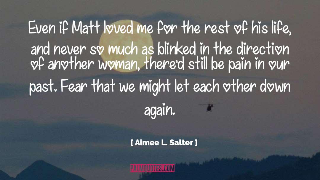 Aimee L. Salter Quotes: Even if Matt loved me