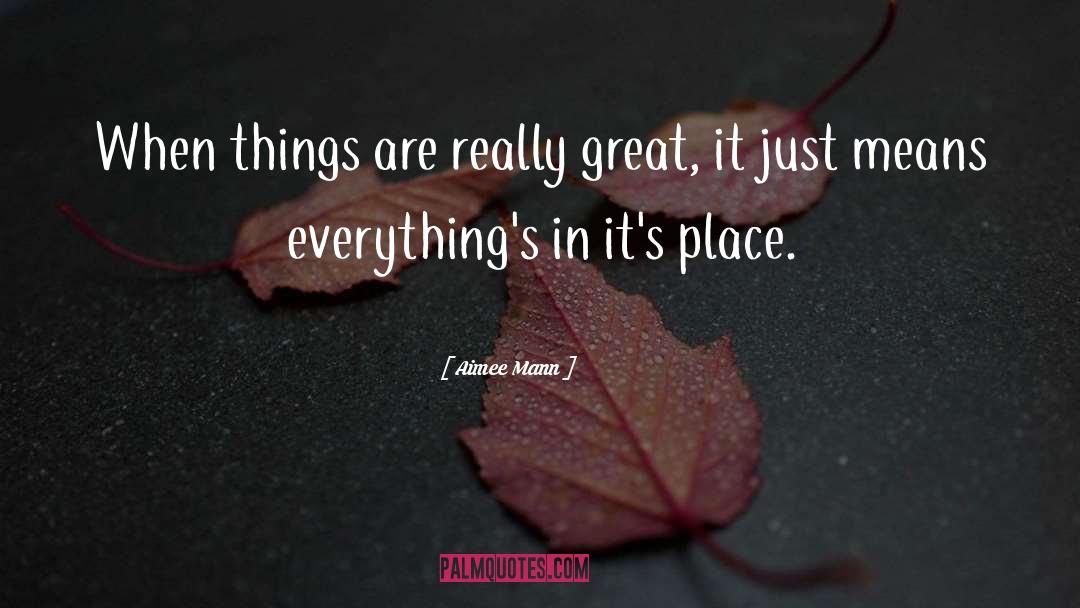 Aimee Mann Quotes: When things are really great,