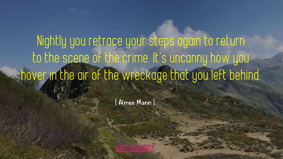 Aimee Mann Quotes: Nightly you retrace your steps