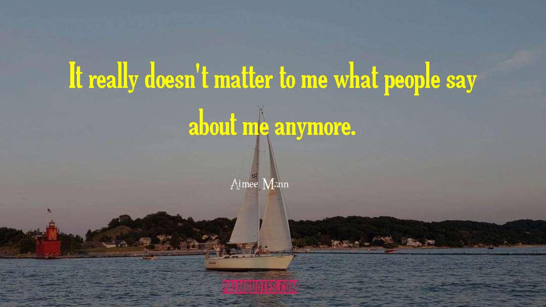 Aimee Mann Quotes: It really doesn't matter to