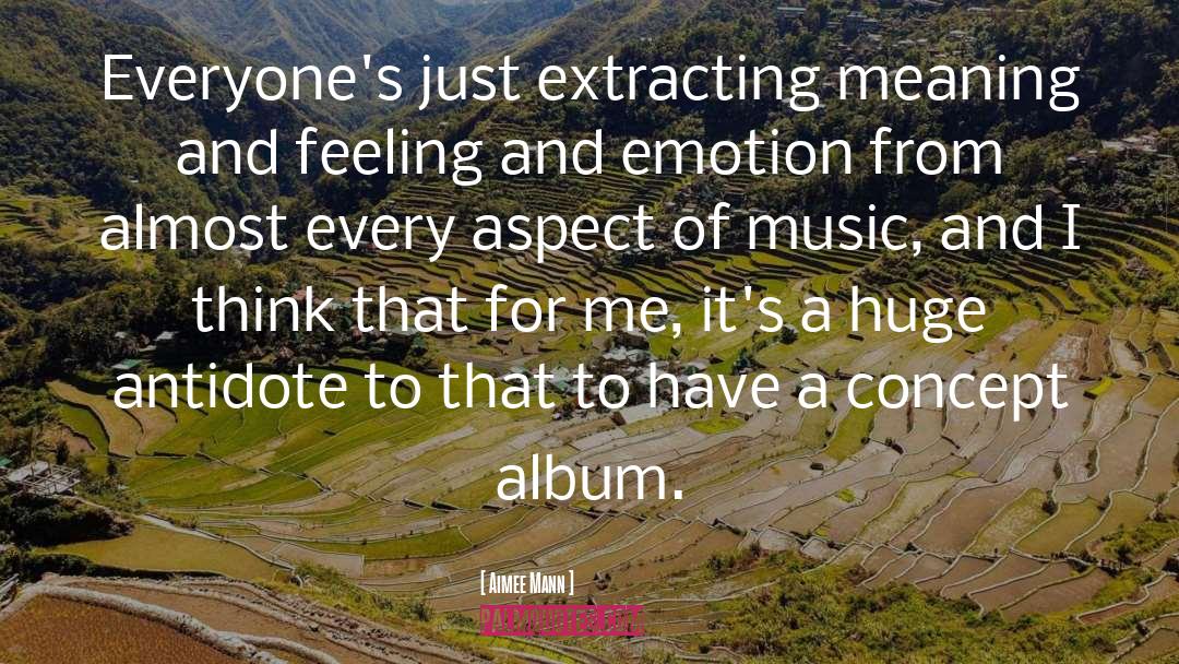 Aimee Mann Quotes: Everyone's just extracting meaning and