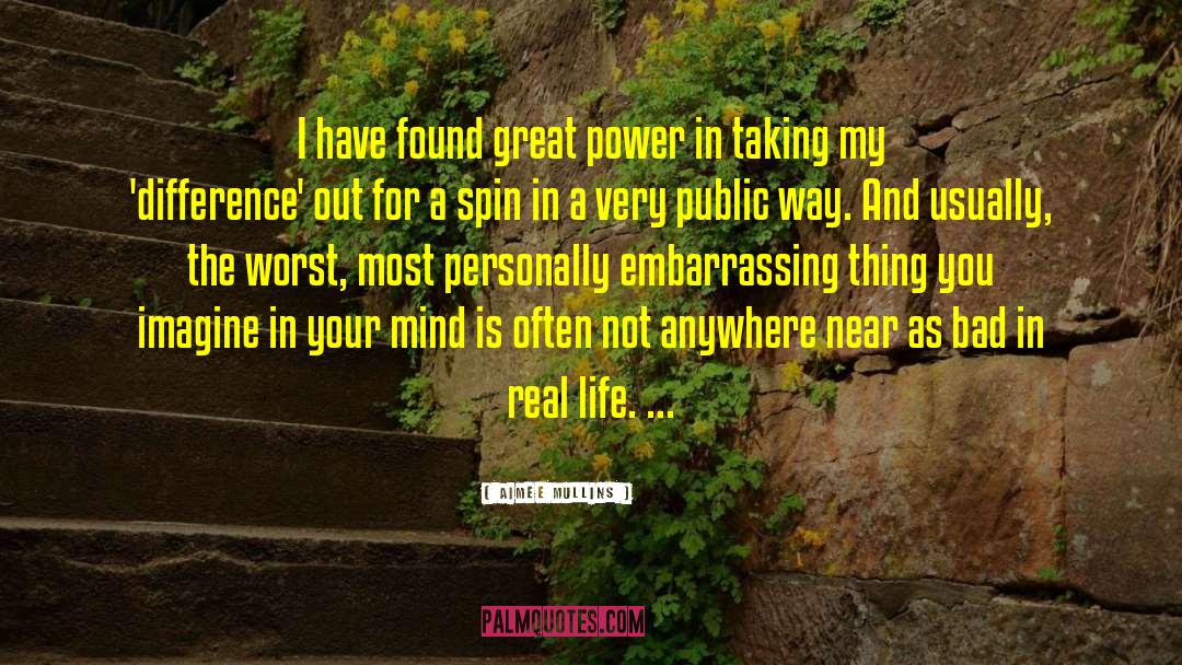 Aimee Mullins Quotes: I have found great power
