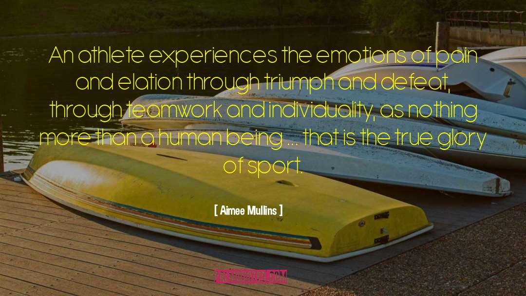 Aimee Mullins Quotes: An athlete experiences the emotions