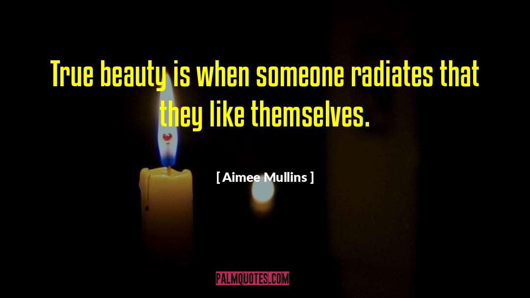 Aimee Mullins Quotes: True beauty is when someone