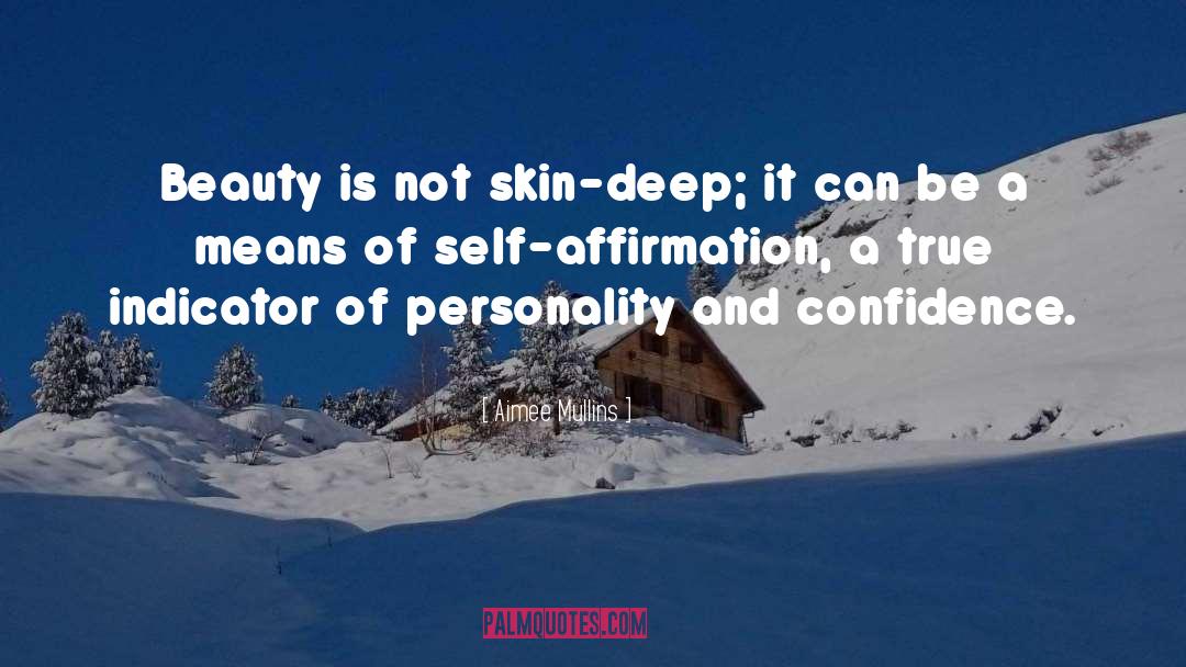 Aimee Mullins Quotes: Beauty is not skin-deep; it