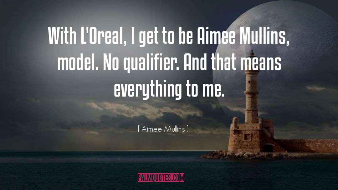 Aimee Mullins Quotes: With L'Oreal, I get to