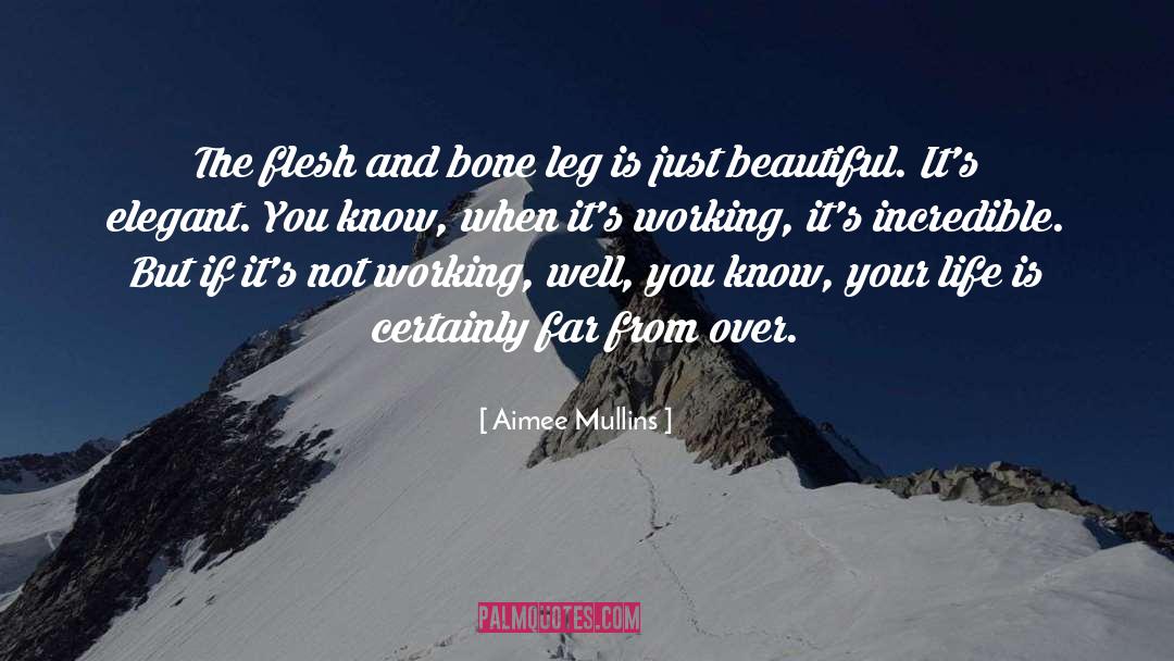 Aimee Mullins Quotes: The flesh and bone leg