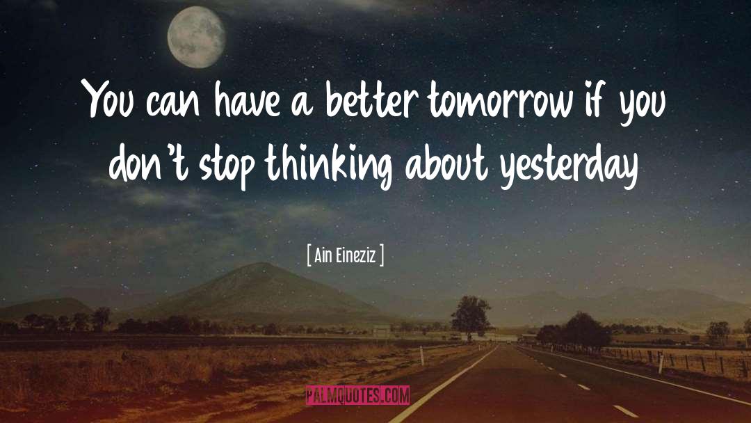 Ain Eineziz Quotes: You can have a better