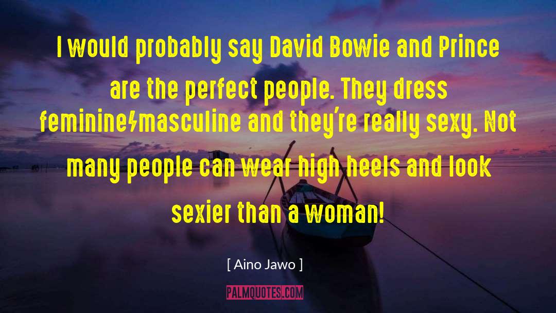 Aino Jawo Quotes: I would probably say David