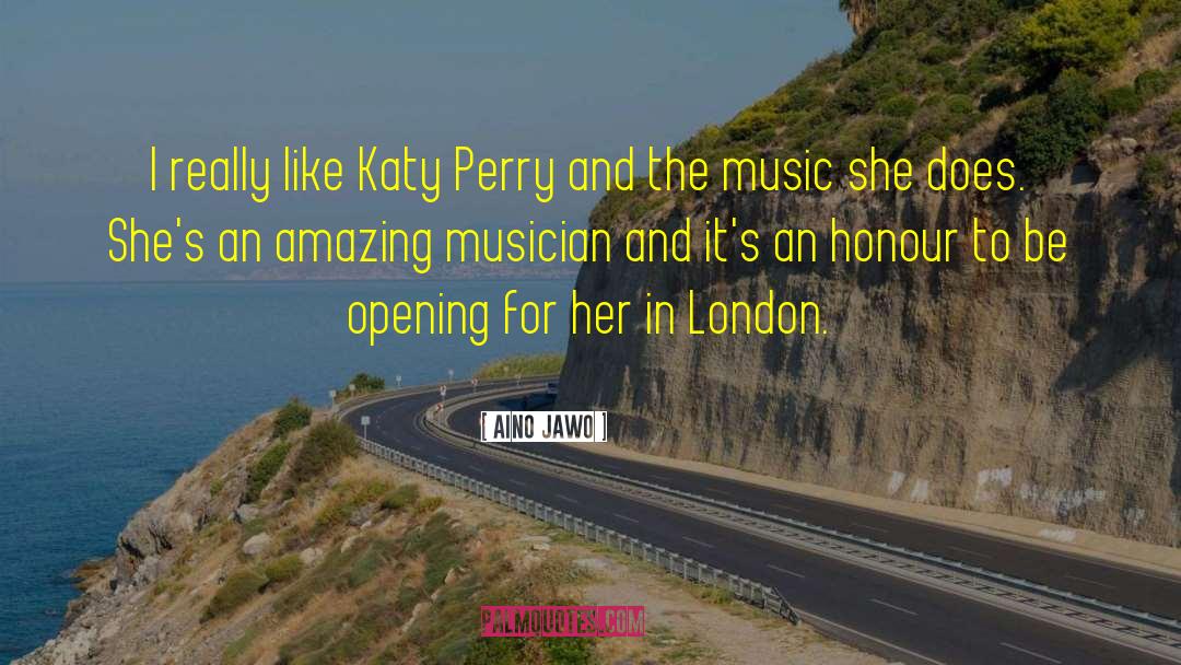 Aino Jawo Quotes: I really like Katy Perry