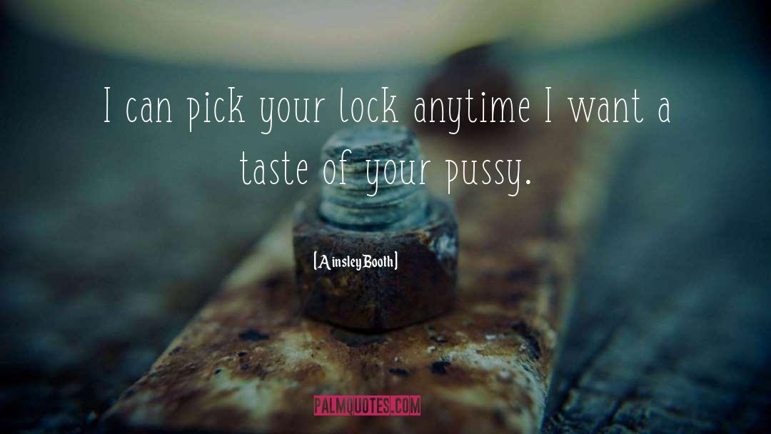 Ainsley Booth Quotes: I can pick your lock