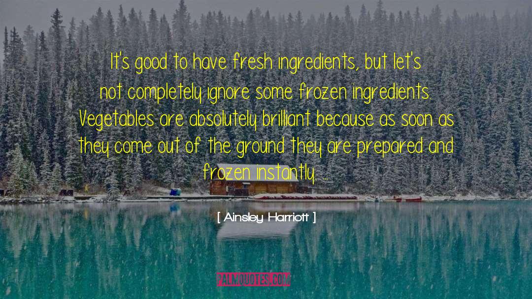 Ainsley Harriott Quotes: It's good to have fresh