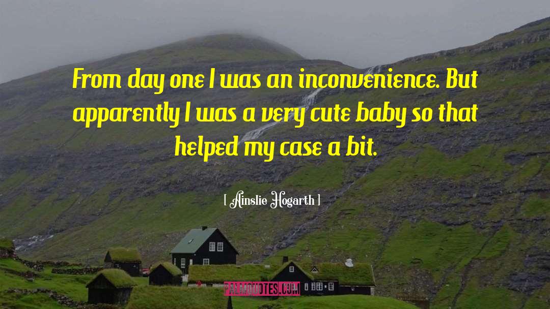 Ainslie Hogarth Quotes: From day one I was