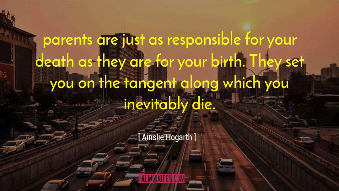 Ainslie Hogarth Quotes: parents are just as responsible