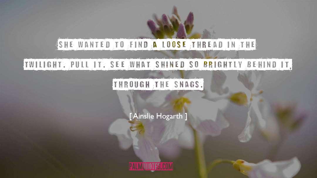 Ainslie Hogarth Quotes: She wanted to find a