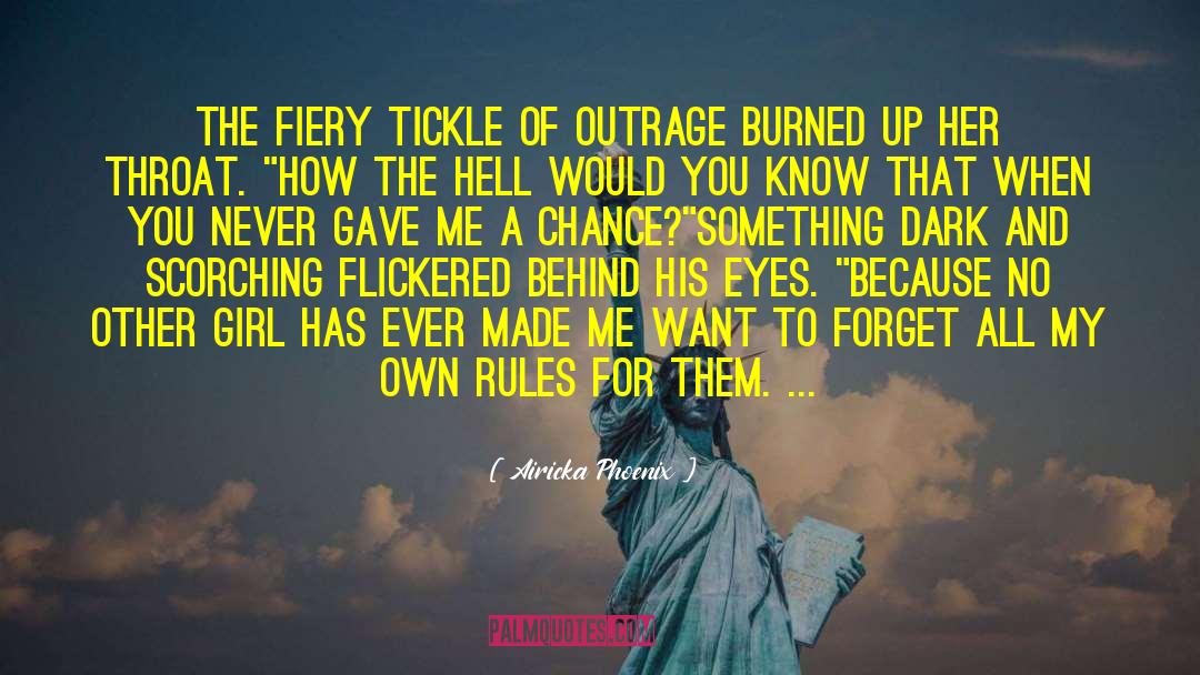 Airicka Phoenix Quotes: The fiery tickle of outrage
