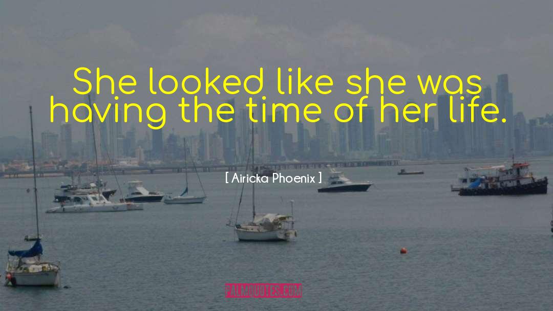 Airicka Phoenix Quotes: She looked like she was