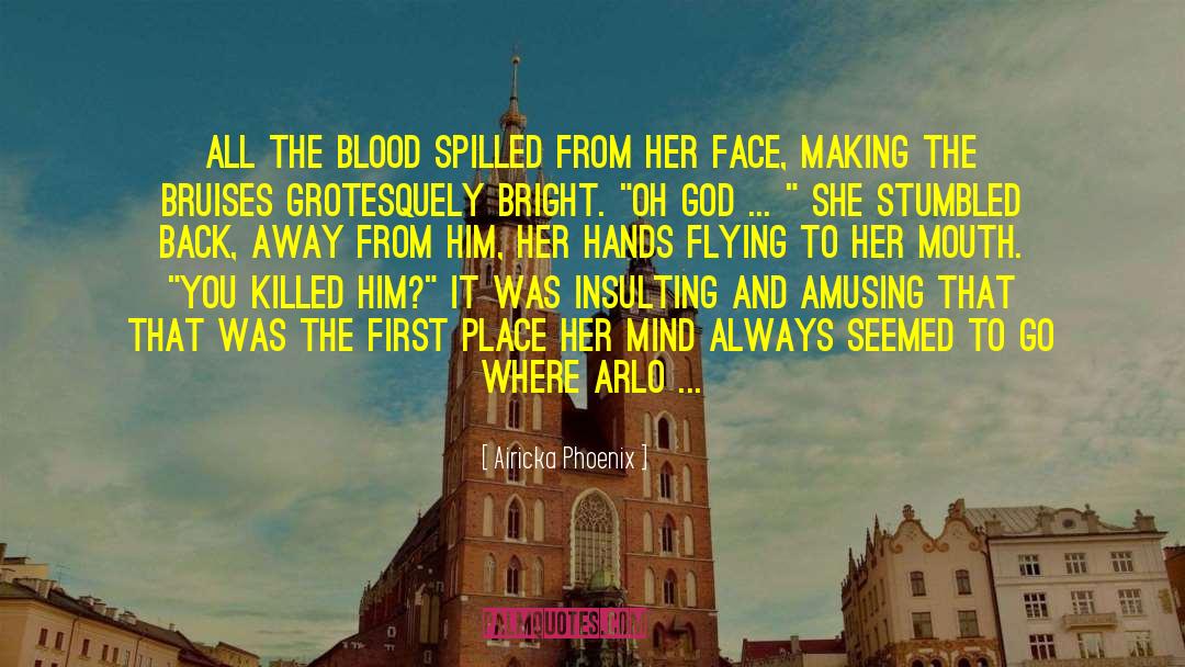 Airicka Phoenix Quotes: All the blood spilled from