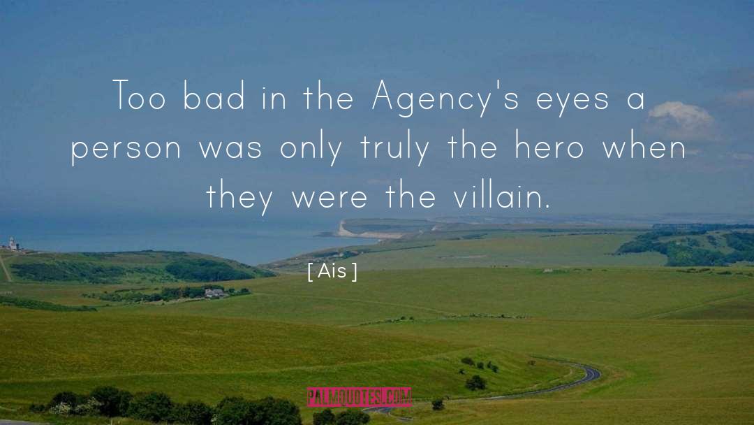 Ais Quotes: Too bad in the Agency's