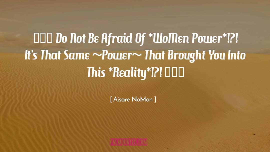Aisare NoMon Quotes: ♥♀♥ Do Not Be Afraid